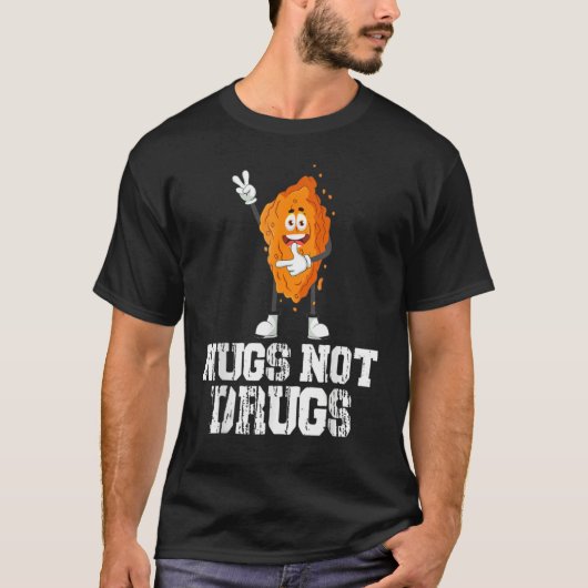 Nugs Not Drugs Funny Chicken Nugget Lover Tシャツ (正面)