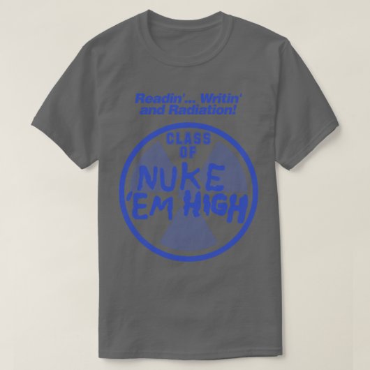 Nuke Em HighおよびRadiationクラス Tシャツ (デザイン正面)