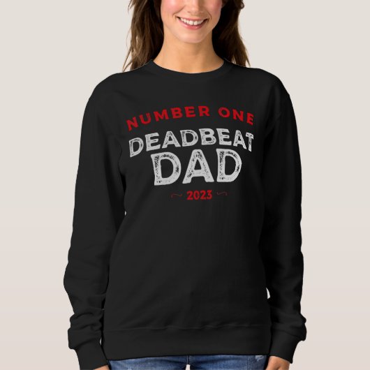 Number One Deadbeat Dad 2023 Novelty Joke Father I スウェットシャツ (正面)