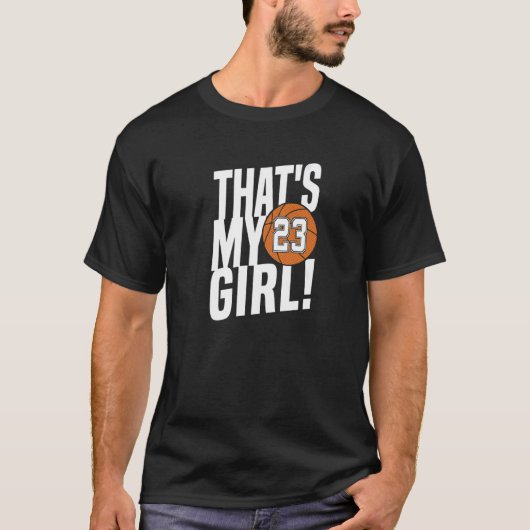 Number Twenty Three That's My Girl 23 Basketball M Tシャツ (正面)