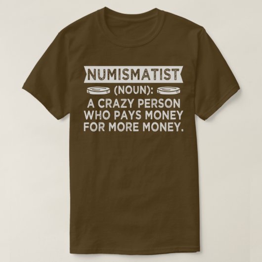 Numismatistコインコレクターコイン愛好家 Tシャツ (デザイン正面)