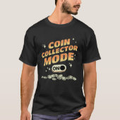 Numismatist tee COIN Collector Mode On Tシャツ (正面)