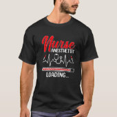Nurse Anesthetist Loading - Future CRNA Nursing St Tシャツ (正面)