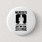 Nurse Can't Fix Stud But We Can Sedate It - Funny  缶バッジ (正面)