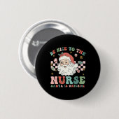 Nurse Christmas Be Nice To The Nurse Santa Is Watc 缶バッジ (正面&裏面)