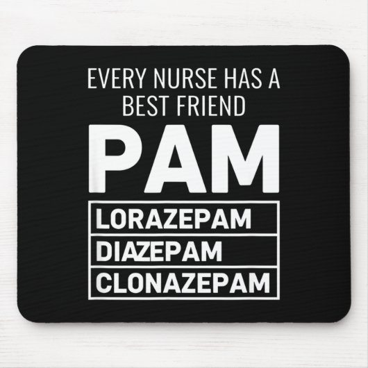 Nurse Every Nurse Has A Friend Pam Lorazepam Diaze マウスパッド (正面)