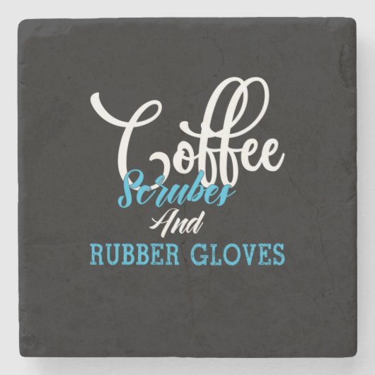 Nurse Gift | Coffee Scrubes And Rubber Gloves ストーンコースター (正面)