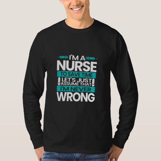 Nurse Gift | I Am A Nurse To Save Time Tシャツ (正面)