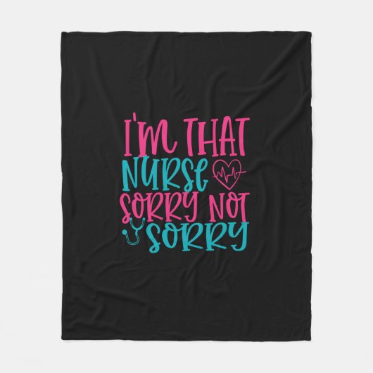 Nurse Gift | Im That Nurse Sorry Not Sorry フリースブランケット (正面)