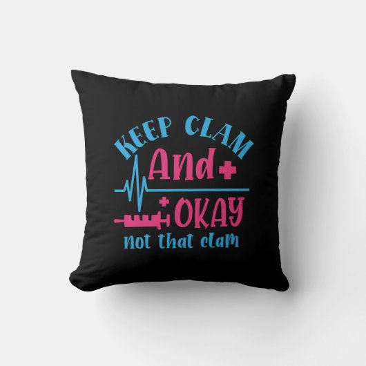 Nurse Gift | Keep Calm And Okay Not That Clam クッション (正面)