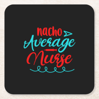 Nurse Gift | Nacho Average Nurse スクエアペーパーコースター