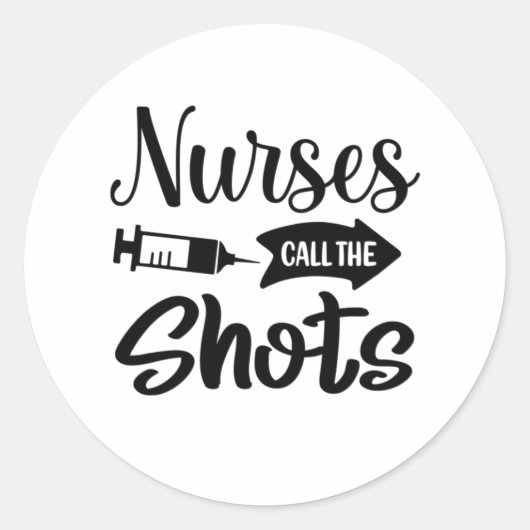 Nurse Gift Nurses Call The Shots ラウンドシール (正面)