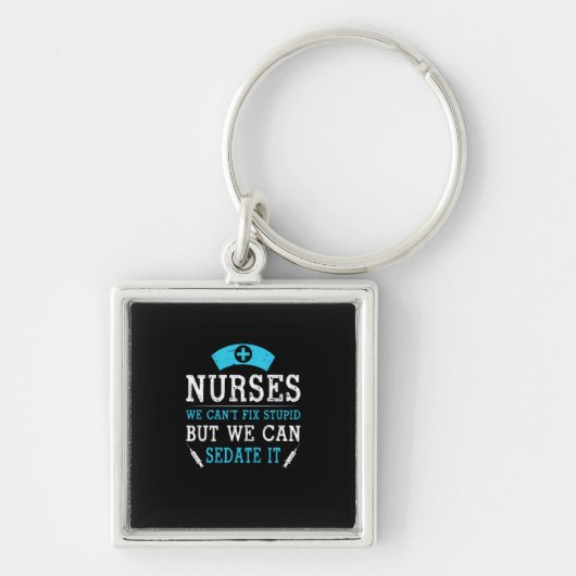 Nurse Gift | Nurses We Cant Fix Stupid キーホルダー (正面)