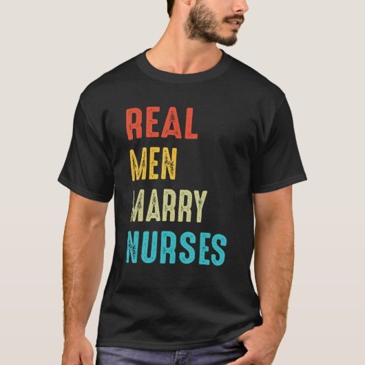 Nurse Husband Real Men Marry Nurses 3 Tシャツ (正面)
