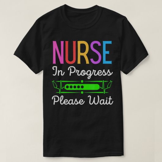 Nurse In Progress Please Wait, Funny Future Nurse Tシャツ (デザイン正面)