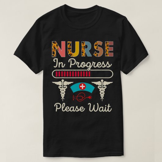 Nurse In Progress Please Wait, Funny Future Nurse Tシャツ (デザイン正面)