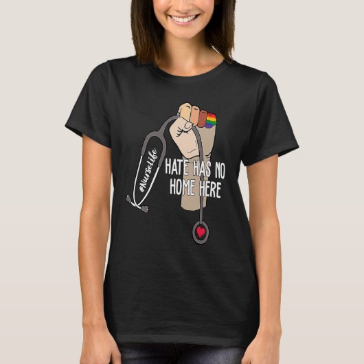 Nurse Life Hate Has No Home Here LGBTQ Love Pride  Tシャツ (正面)