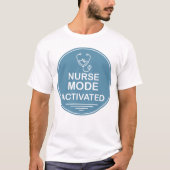 Nurse Mode Activated – Healthcare Hero Shirt Tシャツ (正面)