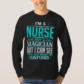 Nurse  Not A Magician Might Be Confused Tシャツ (正面)