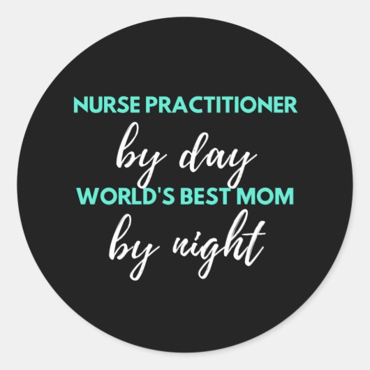 Nurse Practitioner By Day World's Best Mom ラウンドシール (正面)