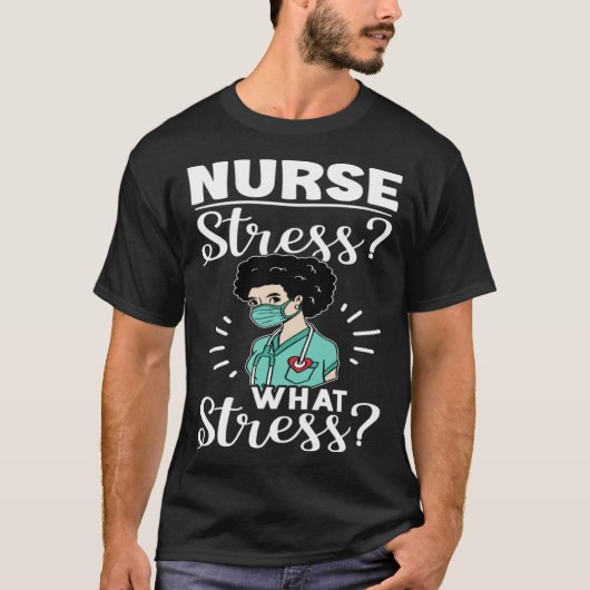 Nurse Stress What Stress Tシャツ (正面)