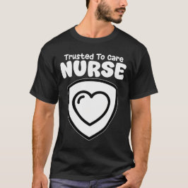 NURSE - TRUSTED TO CARE Tシャツ