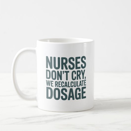 Nurses Don’t Cry – We Recalculate Dosage Quote コーヒーマグカップ (左)