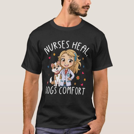 Nurses Heal Dogs Comfort – Heartwarming Nurse Dog  Tシャツ (正面)