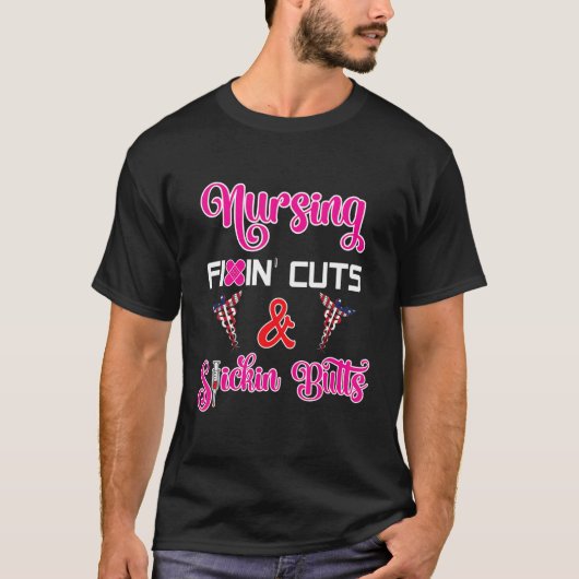 Nursing Fixin Cuts & Stickin Butts Tシャツ (正面)