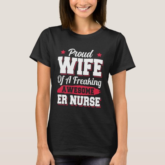 Nursing Hospital Emergency Room ER Nurse Wife Tシャツ (正面)