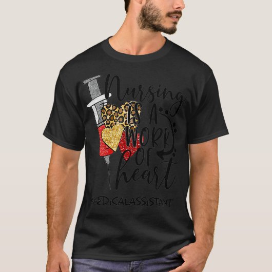 Nursing Is A Work Of Heart Medical Assistant  Tシャツ (正面)