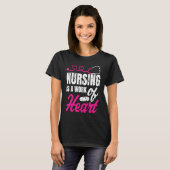 Nursing Is A Work Of Heart Nurse Nurses Student Tシャツ (正面フル)
