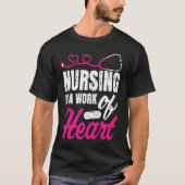 Nursing Is A Work Of Heart Nurse Nurses Student Tシャツ (正面)
