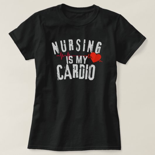 Nursing Is My Cardio Funny Nurse Healthcare Worker Tシャツ (デザイン正面)