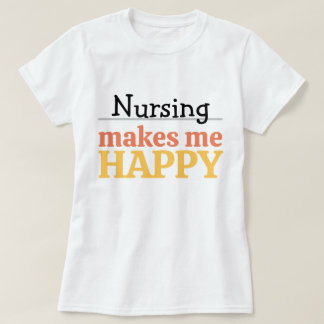 Nursing Makes Me Happy Quote Vibrant Modern Colorf Tシャツ
