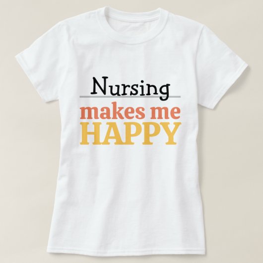 Nursing Makes Me Happy Quote Vibrant Modern Colorf Tシャツ (デザイン正面)
