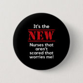 Nursing Quote It's The New Nurses That E Me Rn Dnp 缶バッジ (正面)