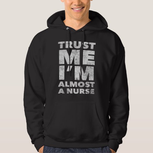 Nursing School for Students Trust Me I m Almost a  パーカ (正面)