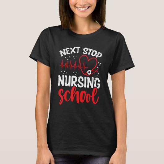 Nursing Student Next Stop Nursing School Graduate Tシャツ (正面)