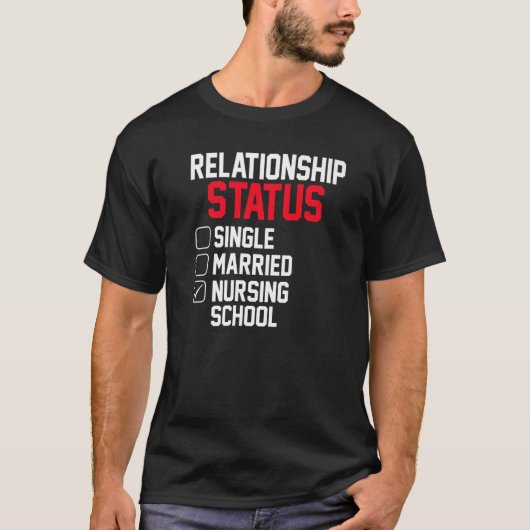 Nursing Student Relationship Status Future School  Tシャツ (正面)