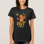 Nut My Problem Cute Squirrel With Acorn Tシャツ (正面)