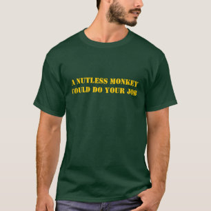 Nutless猿はあなたの仕事をすることができます Tシャツ