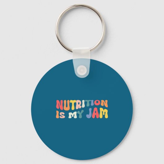 Nutrition Is My Jam Funny Quote For Rdn Nutritioni キーホルダー (正面)