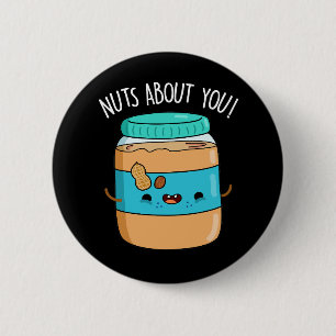Nuts About You おもしろい Peanut Butter Pun Dark BG 缶バッジ