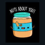 Nuts About You Funny Peanut Butter Pun Dark BG ポスター<br><div class="desc">Nuts About You Funny Peanut Butter Pun features a cute jar of peanut butter flashing you a really cute smile because he's nuta about you. Funny Pun gift for family and friends who peanut buttered puns.</div>
