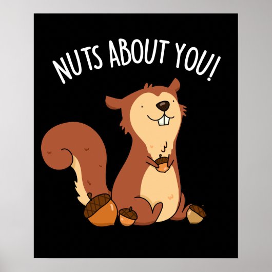 Nuts About You Squirrel Pun おもしろい Dark BG ポスター (正面)