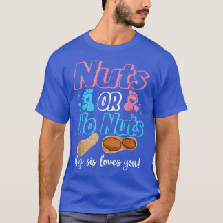 Nuts Or No Nuts Big Sis Loves You Baby Gender Reve Tシャツ
