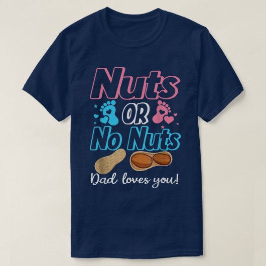 Nuts Or No Nuts Dad Loves You Baby Gender Reveal  Tシャツ (デザイン正面)