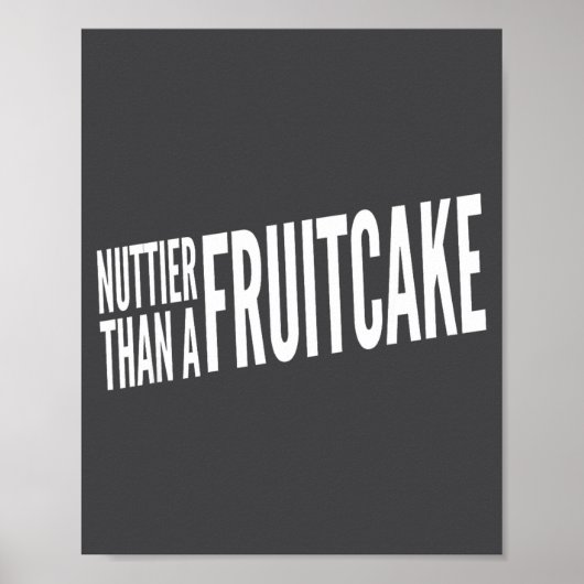 Nuttier Than A Fruitcake Funny Novelty Sarcastic H ポスター (正面)