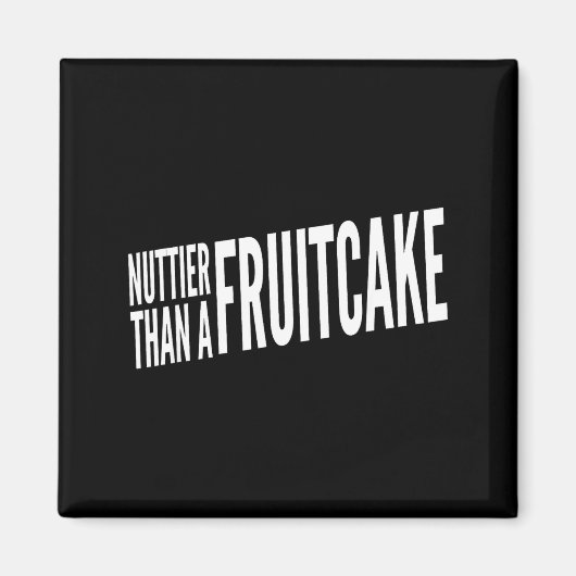Nuttier Than A Fruitcake Funny Novelty Sarcastic H マグネット (正面)